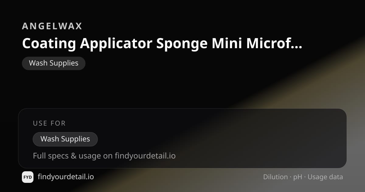 Angelwax Coating Applicator Sponge Mini Microfiber dilution ratio and pH specification chart