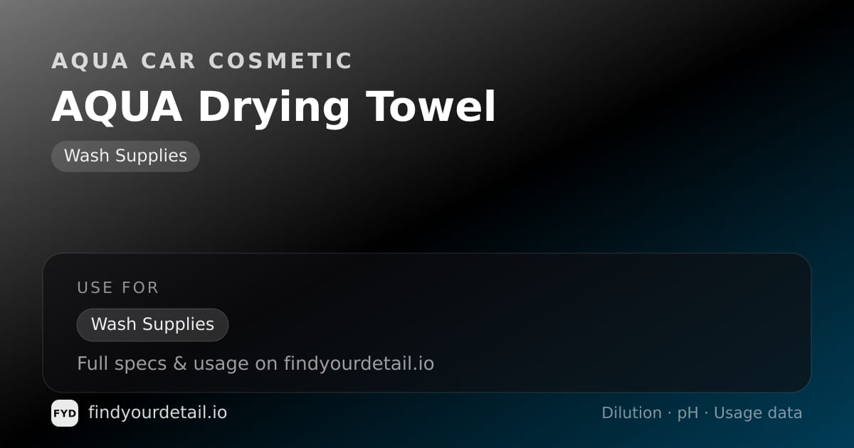 Aqua Car Cosmetic AQUA Drying Towel dilution ratio and pH specification chart