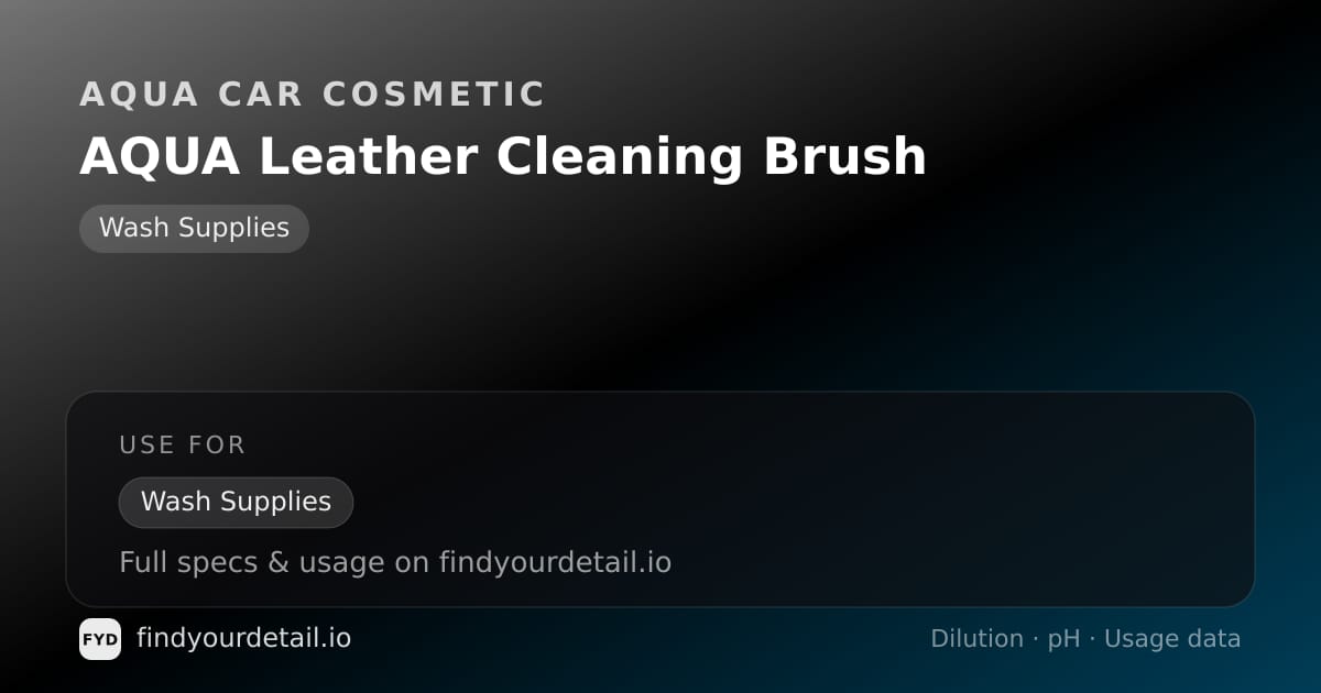 Aqua Car Cosmetic AQUA Leather Cleaning Brush dilution ratio and pH specification chart