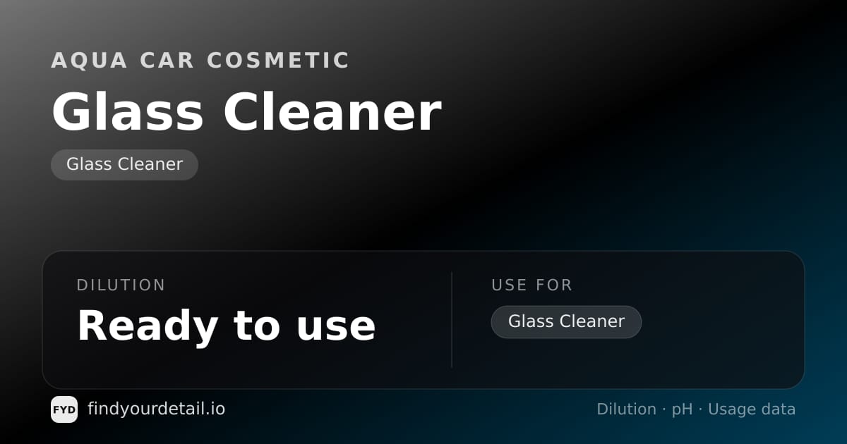 Aqua Car Cosmetic Glass Cleaner dilution ratio and pH specification chart