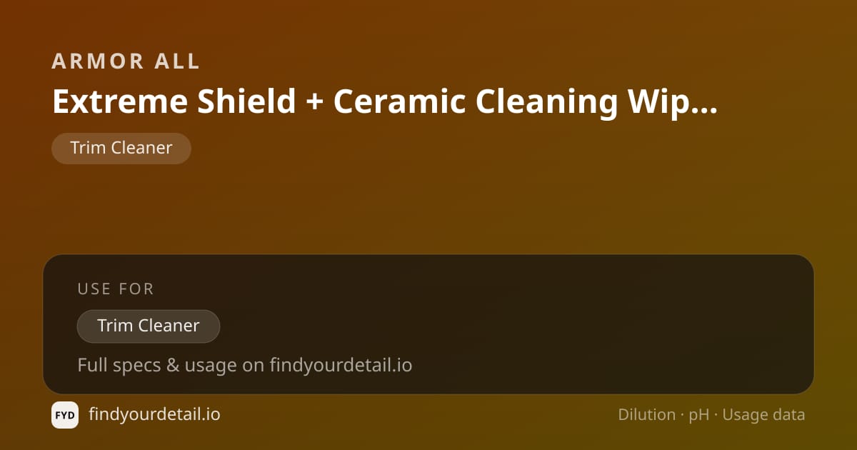 Armor All Extreme Shield + Ceramic Cleaning Wipes dilution ratio and pH specification chart