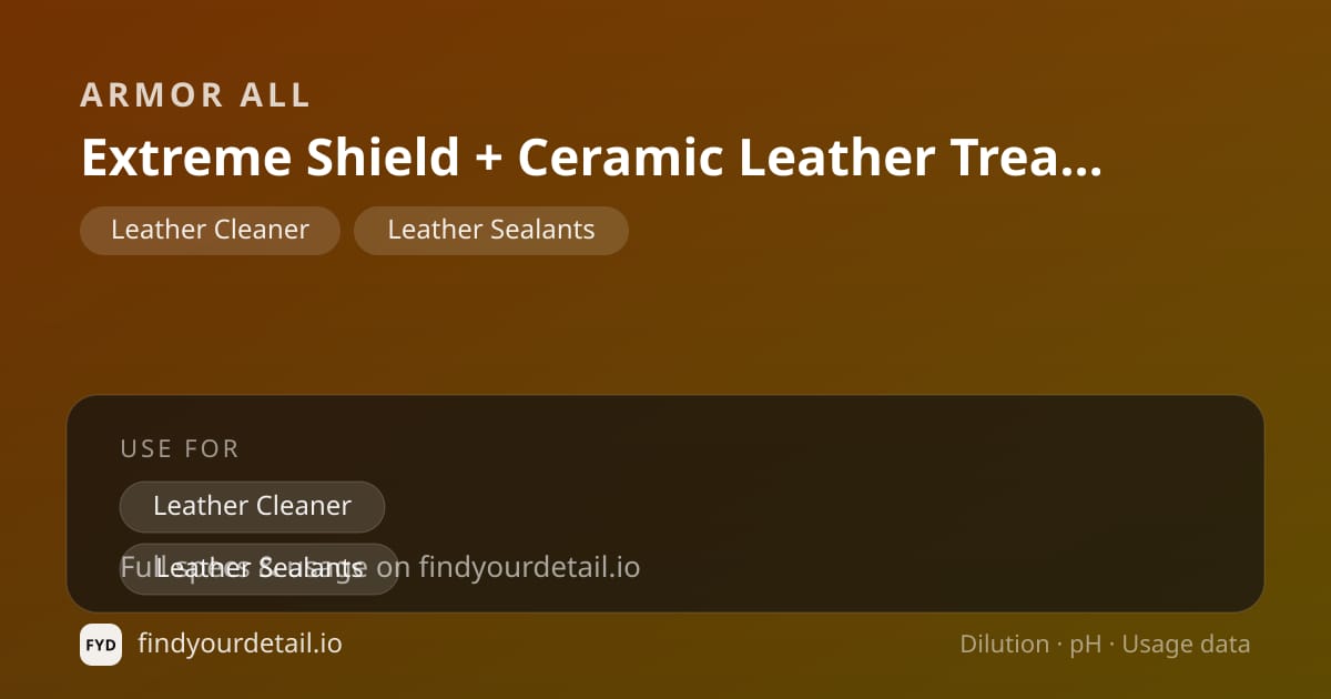 Armor All Extreme Shield + Ceramic Leather Treatment & Cleaner dilution ratio and pH specification chart