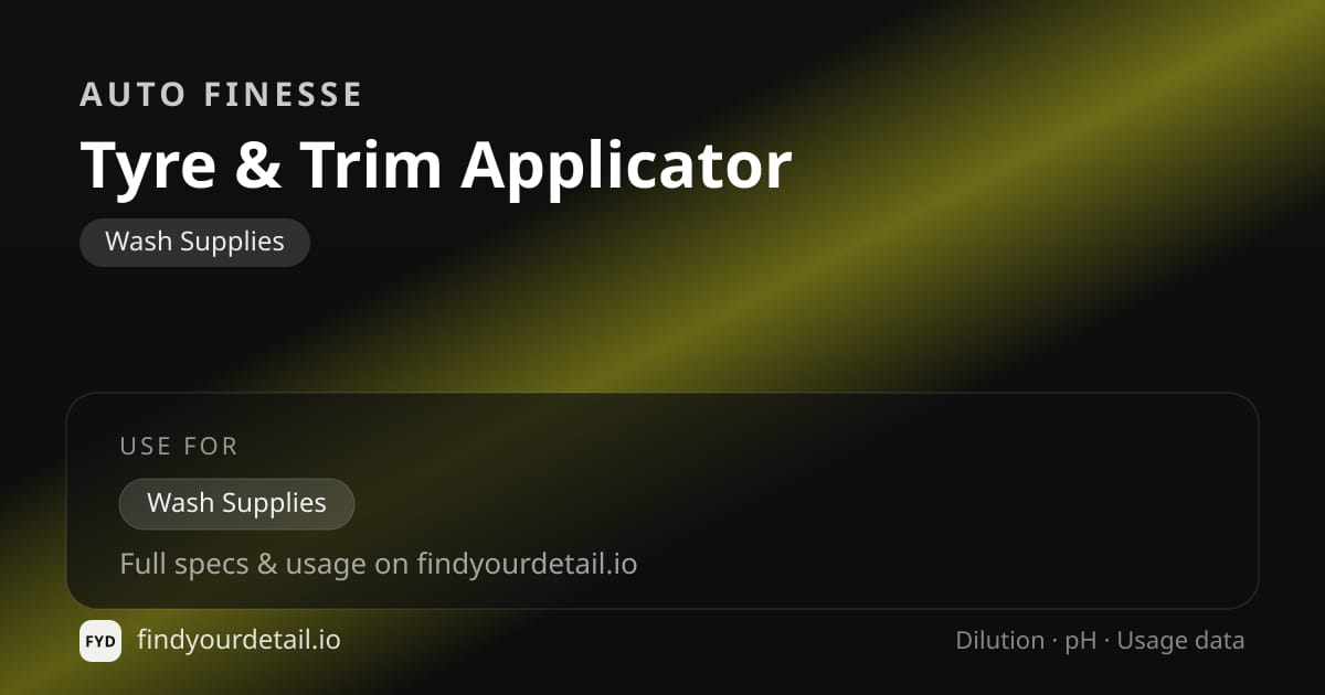 Auto Finesse Tyre & Trim Applicator dilution ratio and pH specification chart