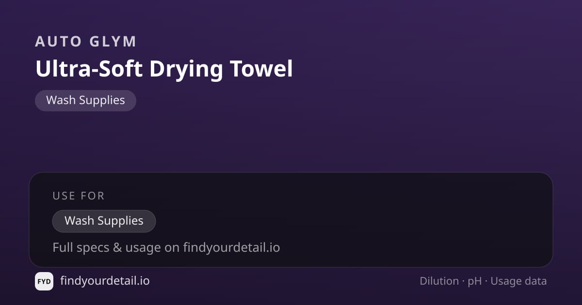 Auto Glym Ultra-Soft Drying Towel dilution ratio and pH specification chart