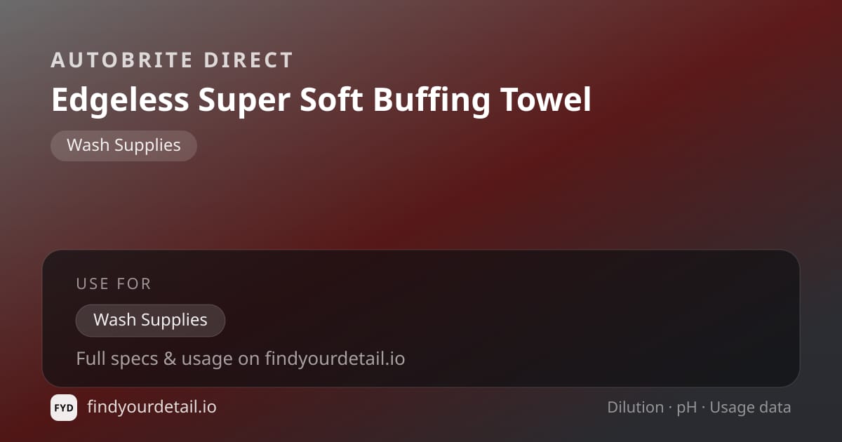 Autobrite Direct Edgeless Super Soft Buffing Towel dilution ratio and pH specification chart