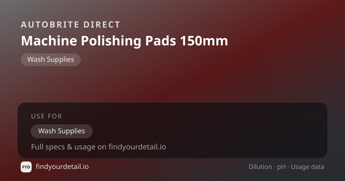 Autobrite Direct Machine Polishing Pads 150mm dilution ratio and pH specification chart
