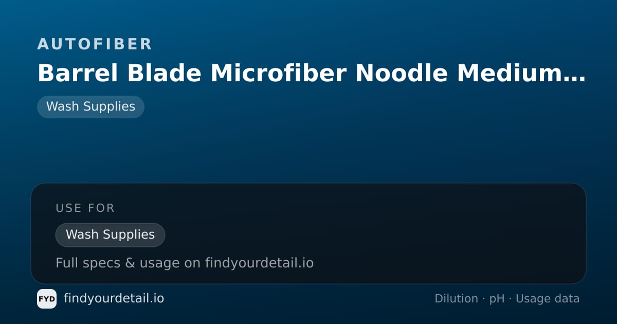 Autofiber Barrel Blade Microfiber Noodle Medium Scrub Cover dilution ratio and pH specification chart