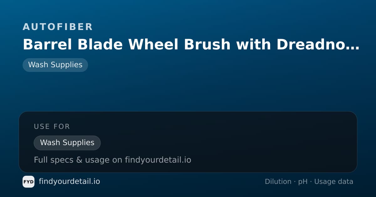 Autofiber Barrel Blade Wheel Brush with Dreadnought Cover dilution ratio and pH specification chart
