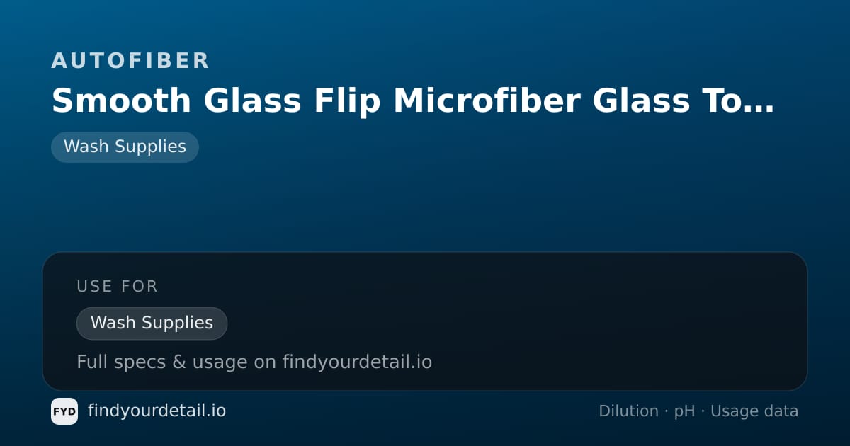 Autofiber Smooth Glass Flip Microfiber Glass Towels dilution ratio and pH specification chart