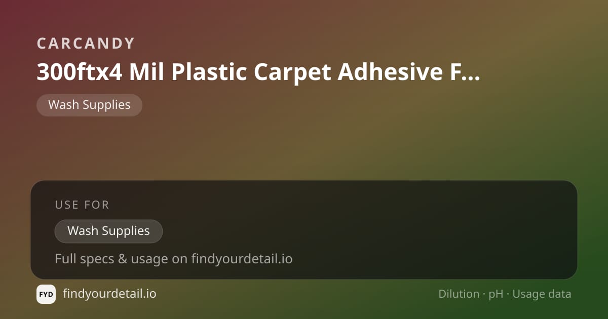 CarCandy 300ftx4 Mil Plastic Carpet Adhesive Film dilution ratio and pH specification chart