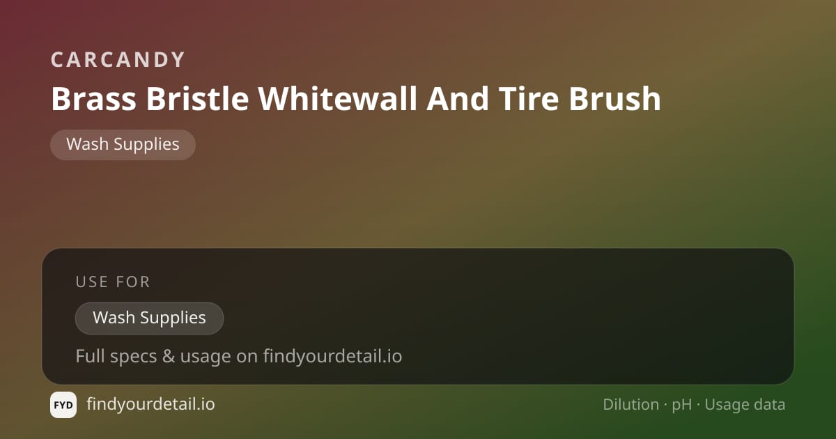 CarCandy Brass Bristle Whitewall And Tire Brush dilution ratio and pH specification chart