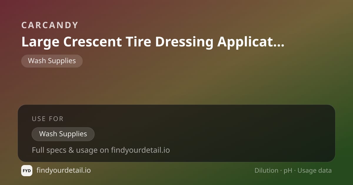CarCandy Large Crescent Tire Dressing Applicator dilution ratio and pH specification chart