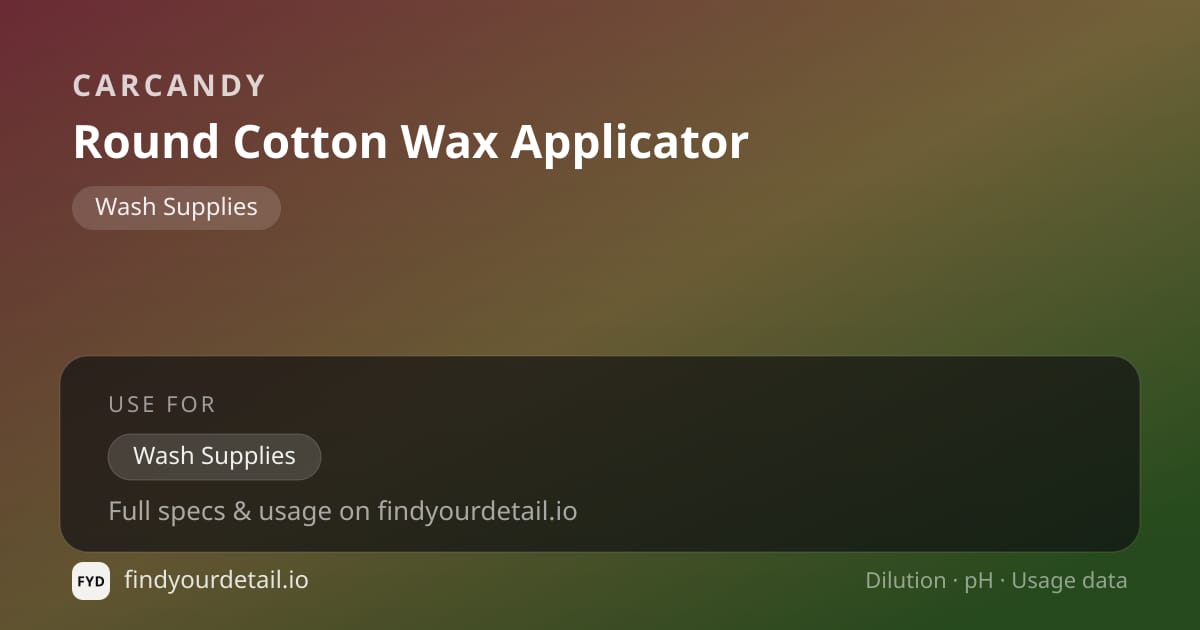 CarCandy Round Cotton Wax Applicator dilution ratio and pH specification chart