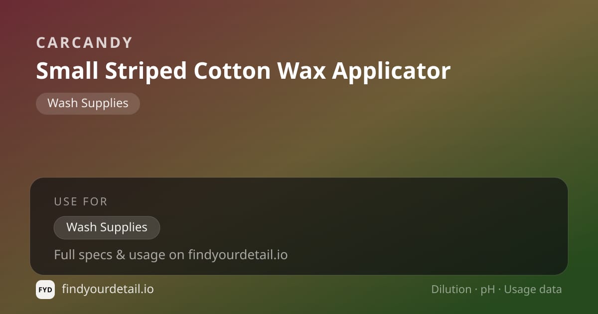CarCandy Small Striped Cotton Wax Applicator dilution ratio and pH specification chart