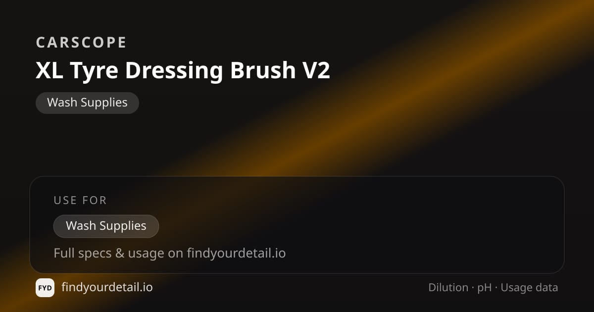 CARSCOPE XL Tyre Dressing Brush V2 dilution ratio and pH specification chart