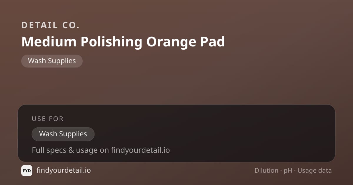 Detail Co. Medium Polishing Orange Pad dilution ratio and pH specification chart