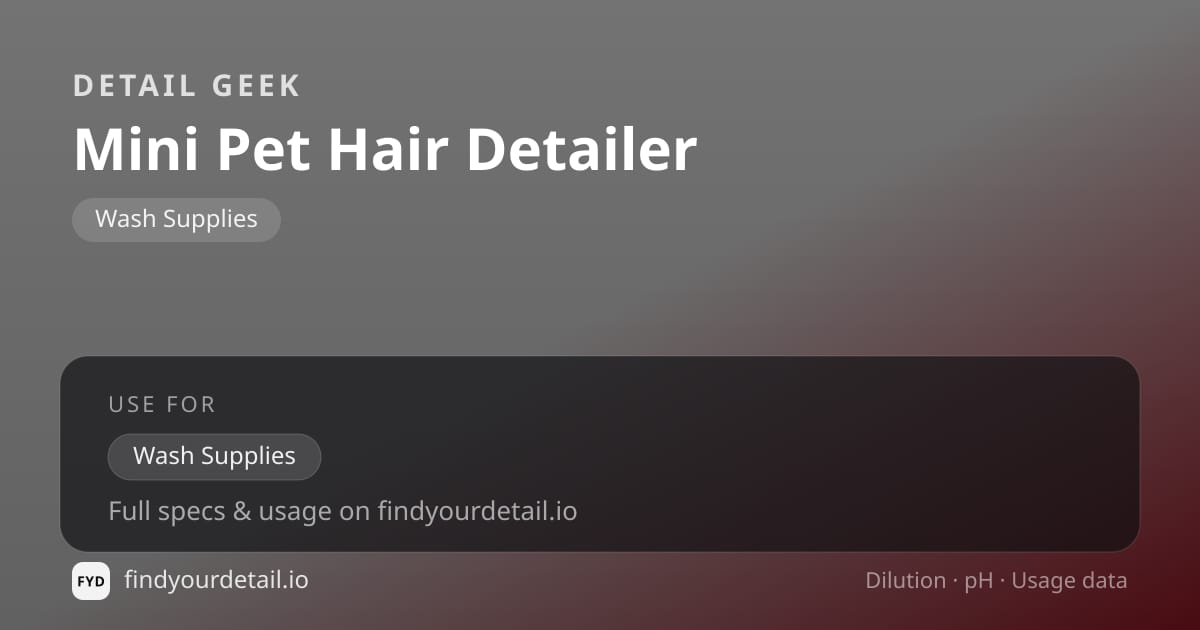 Detail Geek Mini Pet Hair Detailer dilution ratio and pH specification chart