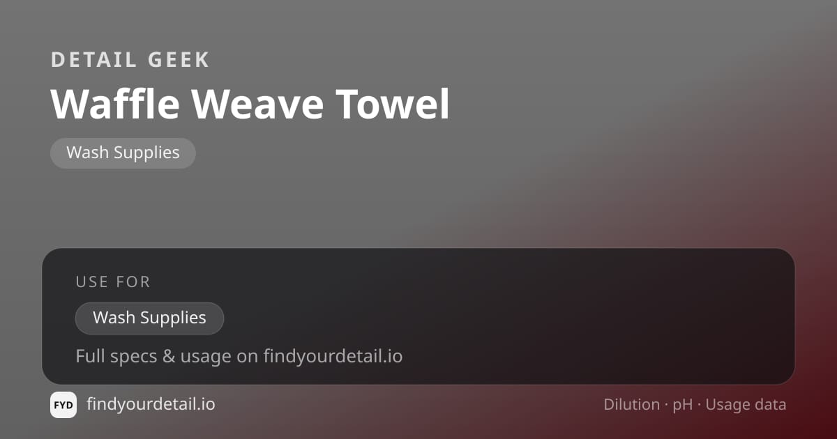 Detail Geek Waffle Weave Towel dilution ratio and pH specification chart