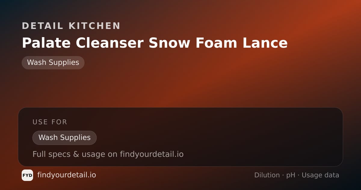 Detail Kitchen Palate Cleanser Snow Foam Lance dilution ratio and pH specification chart