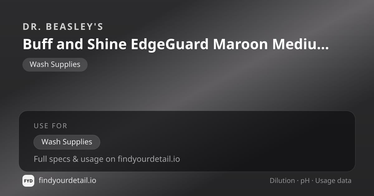 Dr. Beasley's Buff and Shine EdgeGuard Maroon Medium Cut Foam Pad dilution ratio and pH specification chart