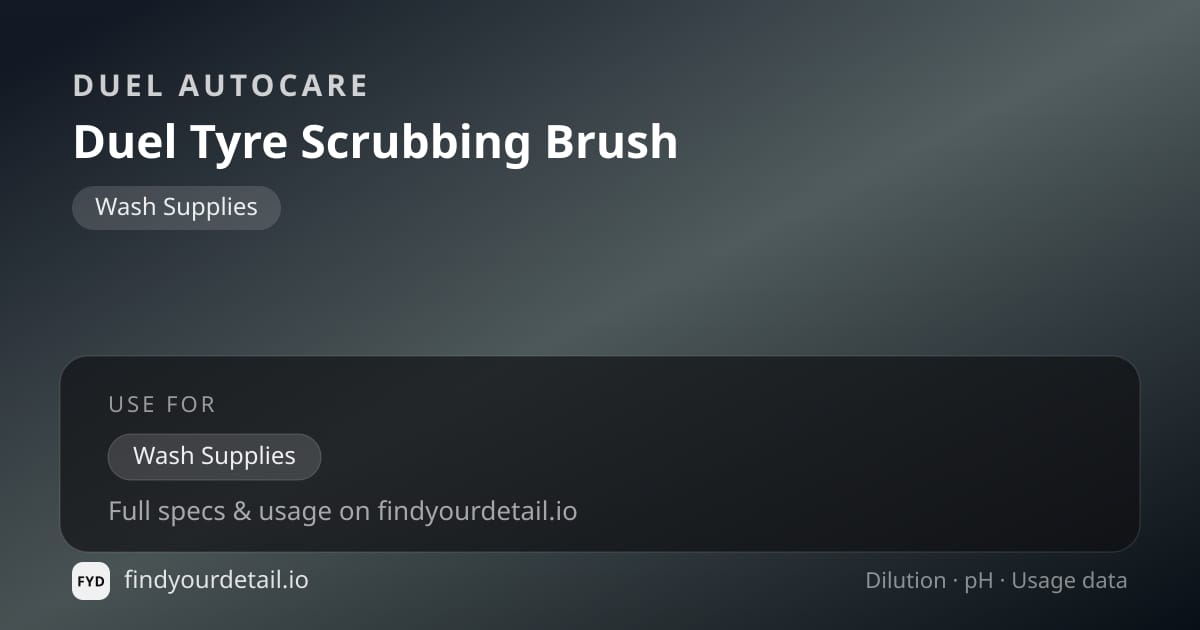 Duel Autocare Duel Tyre Scrubbing Brush dilution ratio and pH specification chart