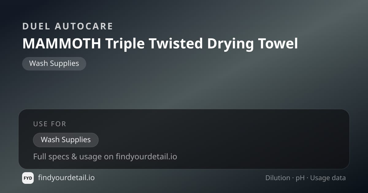 Duel Autocare MAMMOTH Triple Twisted Drying Towel dilution ratio and pH specification chart