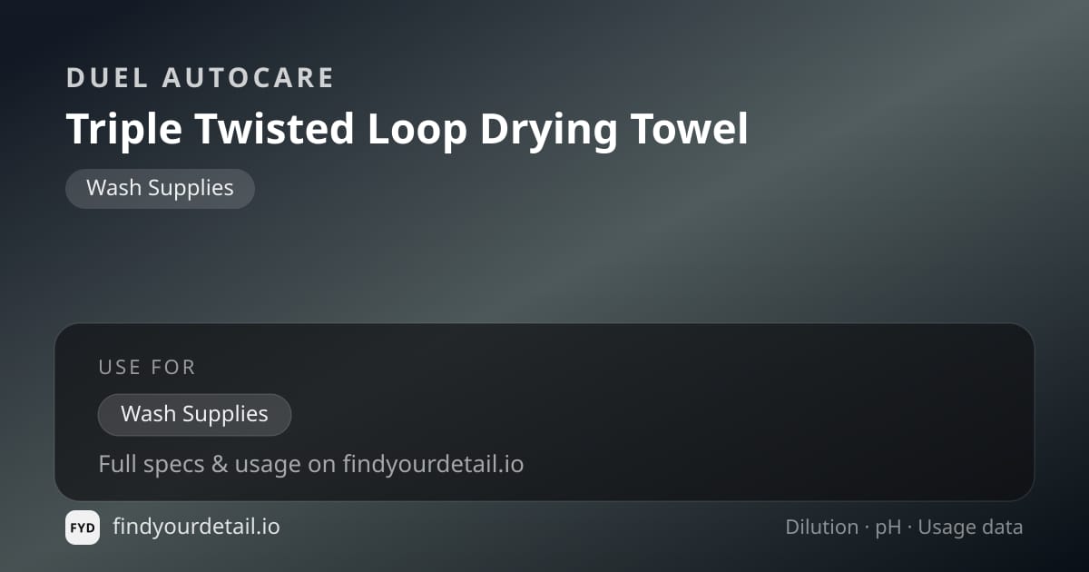 Duel Autocare Triple Twisted Loop Drying Towel dilution ratio and pH specification chart