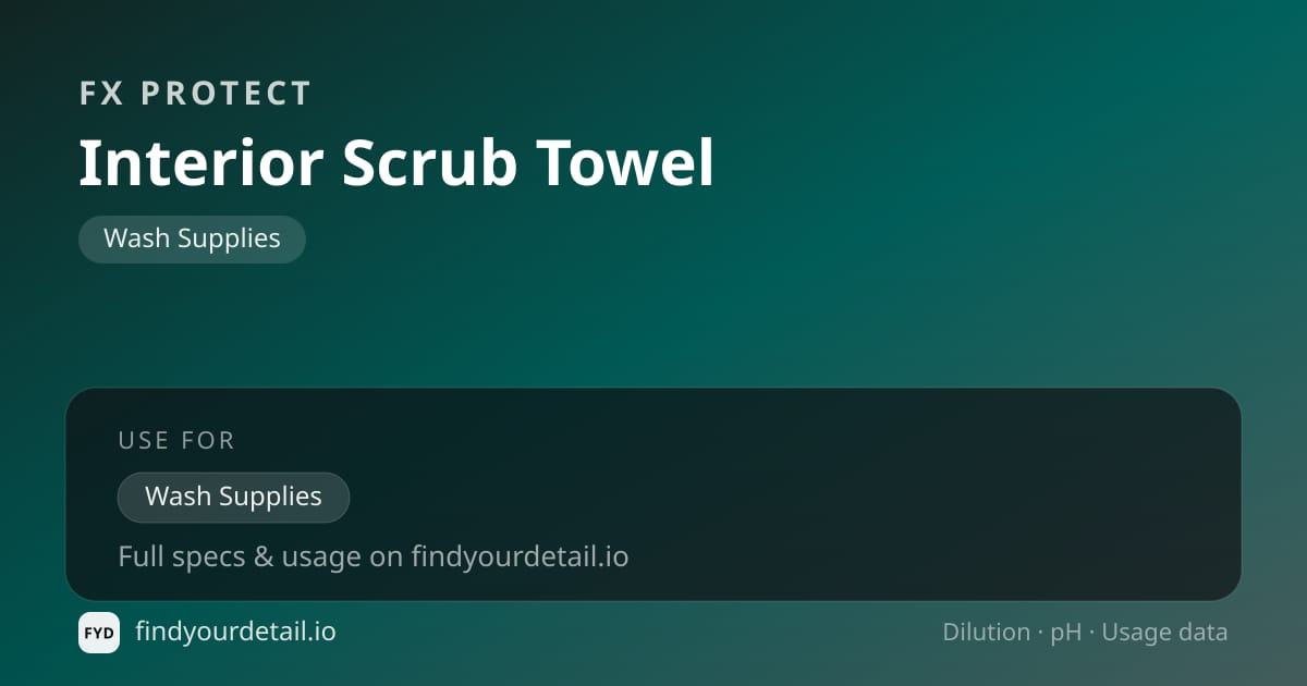 FX Protect Interior Scrub Towel dilution ratio and pH specification chart