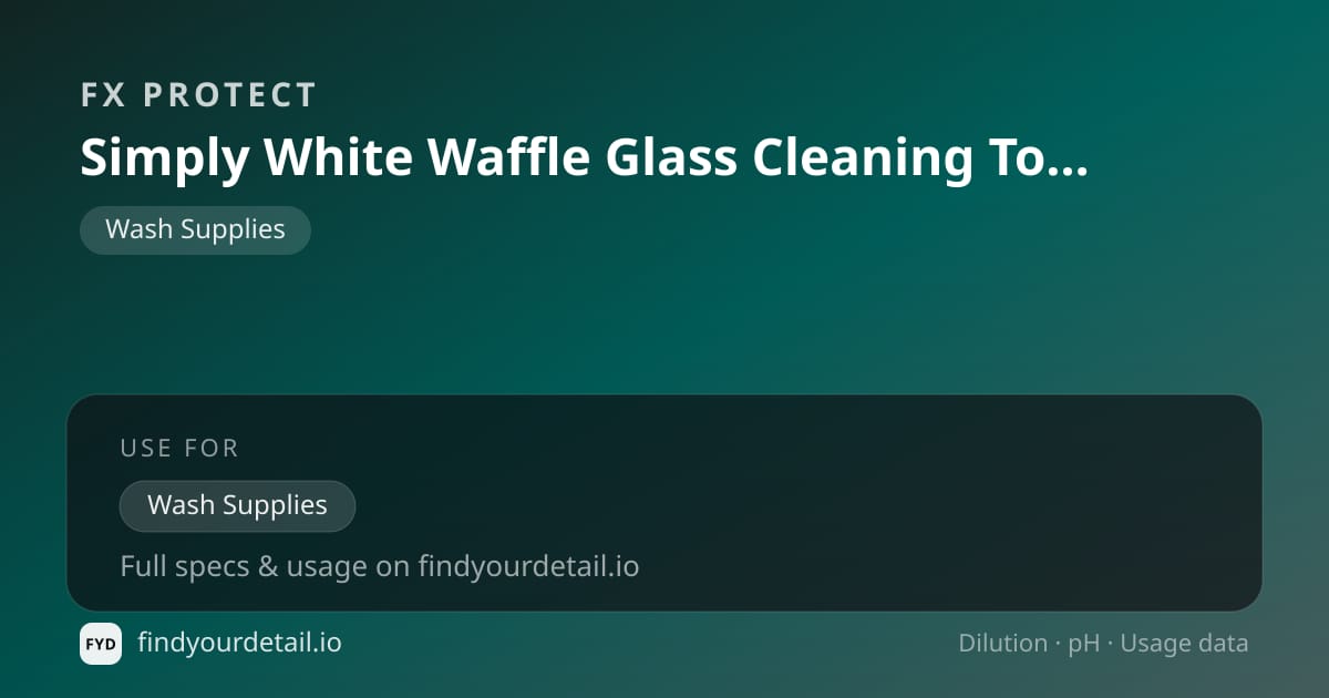 FX Protect Simply White Waffle Glass Cleaning Towel dilution ratio and pH specification chart
