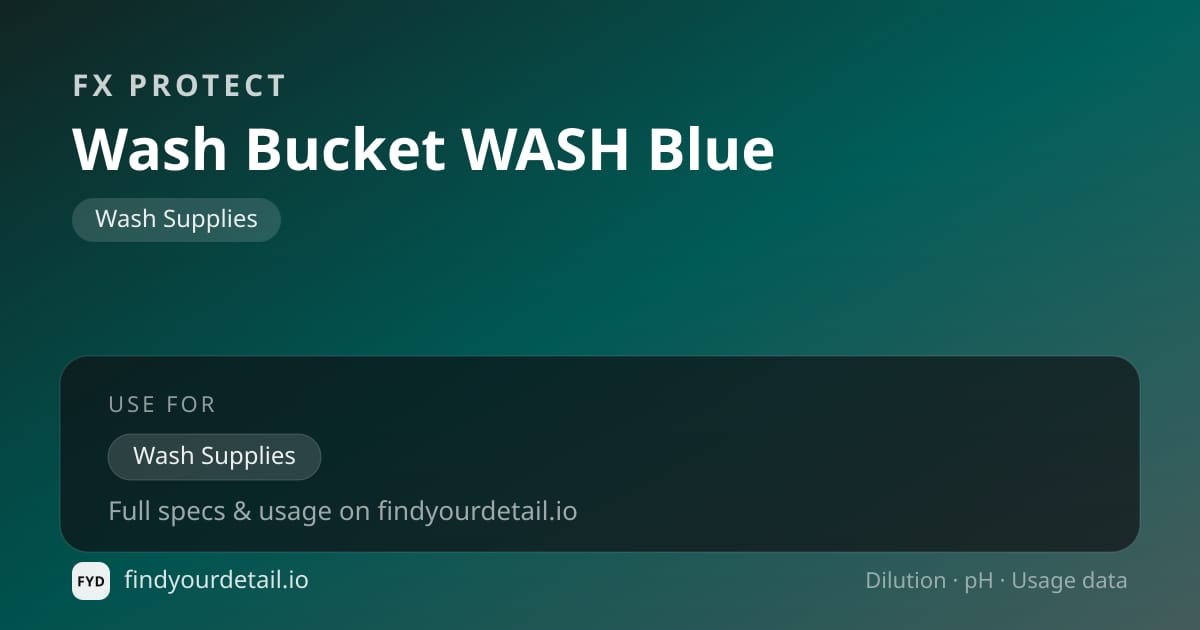FX Protect Wash Bucket WASH Blue dilution ratio and pH specification chart