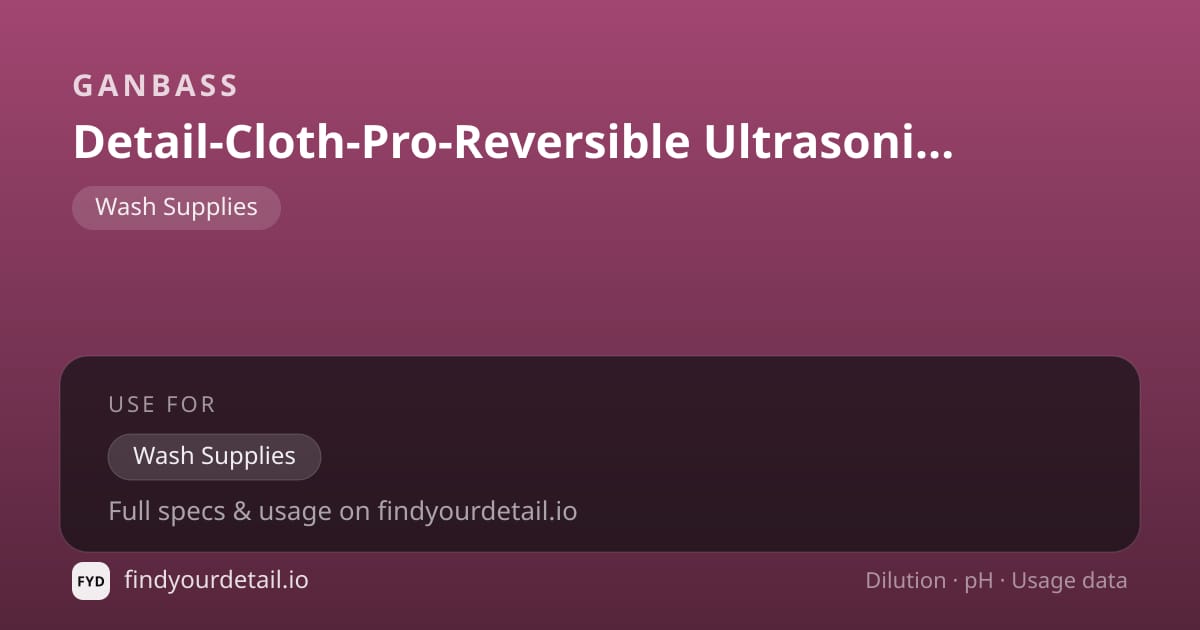 Ganbass Detail-Cloth-Pro-Reversible Ultrasonic Cut dilution ratio and pH specification chart