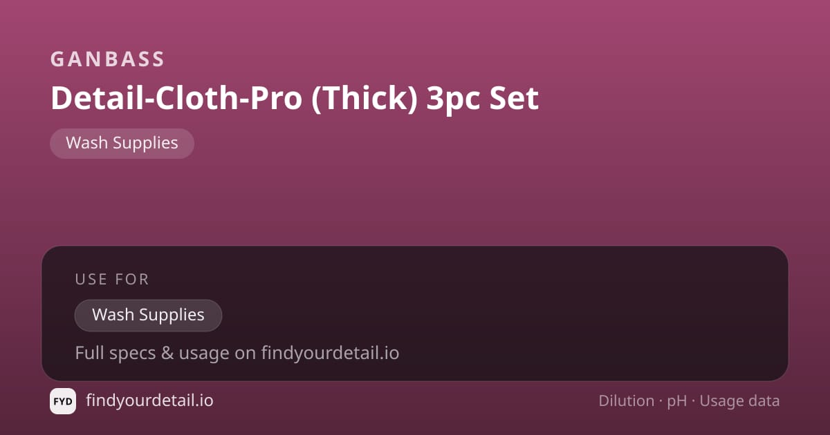 Ganbass Detail-Cloth-Pro (Thick) 3pc Set dilution ratio and pH specification chart