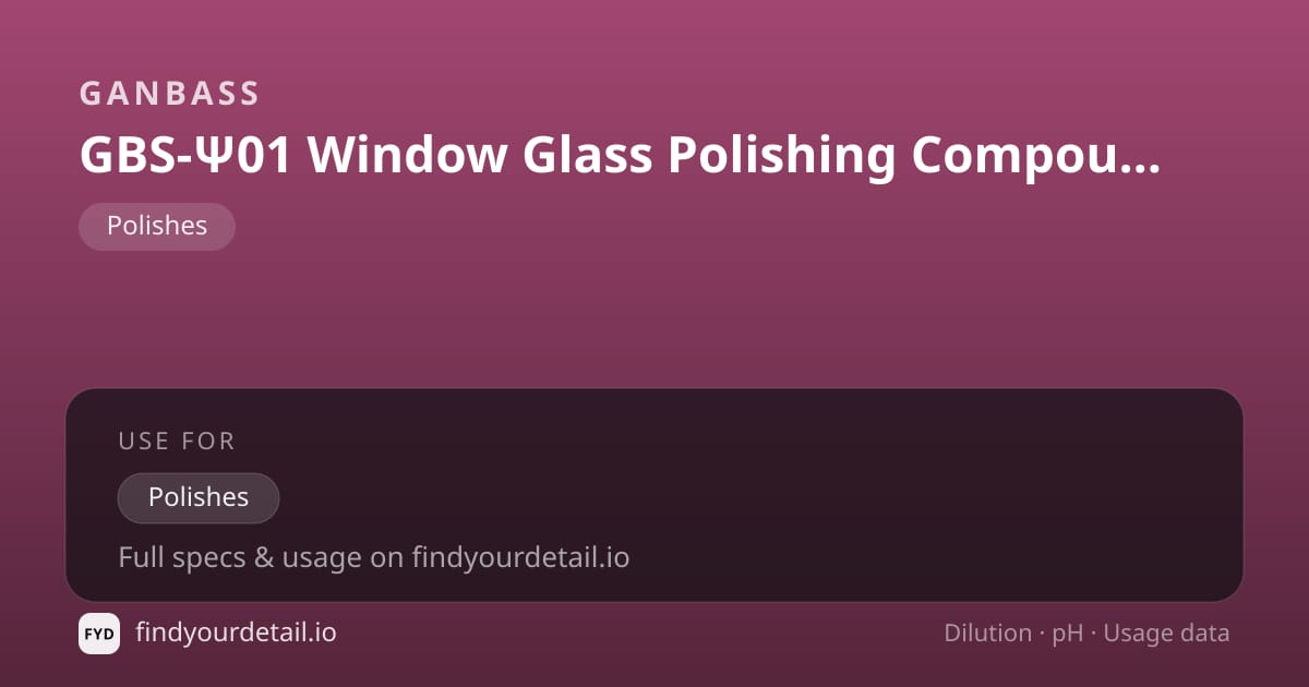 Ganbass GBS-Ψ01 Window Glass Polishing Compound dilution ratio and pH specification chart