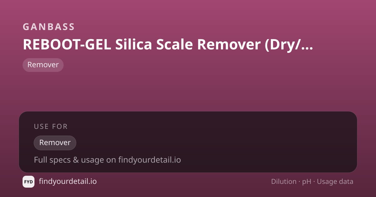 Ganbass REBOOT-GEL Silica Scale Remover (Dry/Wet) 200ml dilution ratio and pH specification chart