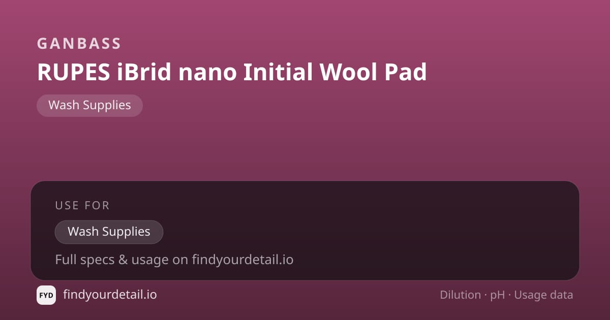 Ganbass RUPES iBrid nano Initial Wool Pad dilution ratio and pH specification chart