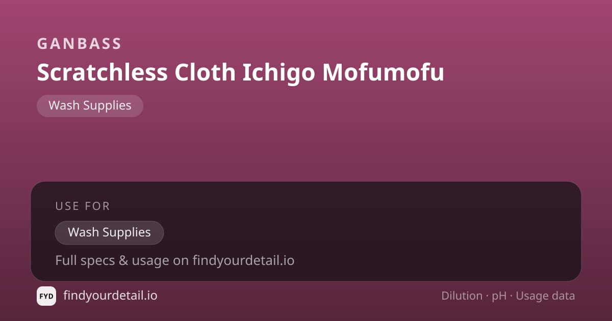 Ganbass Scratchless Cloth Ichigo Mofumofu dilution ratio and pH specification chart