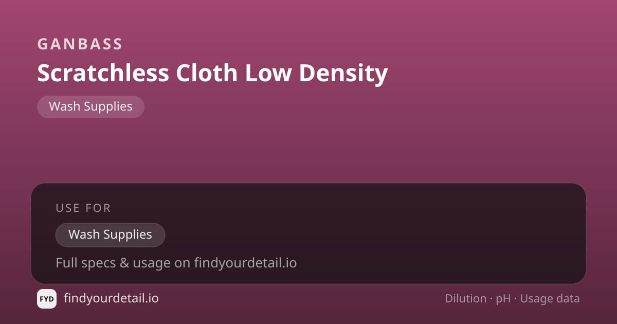 Ganbass Scratchless Cloth Low Density dilution ratio and pH specification chart