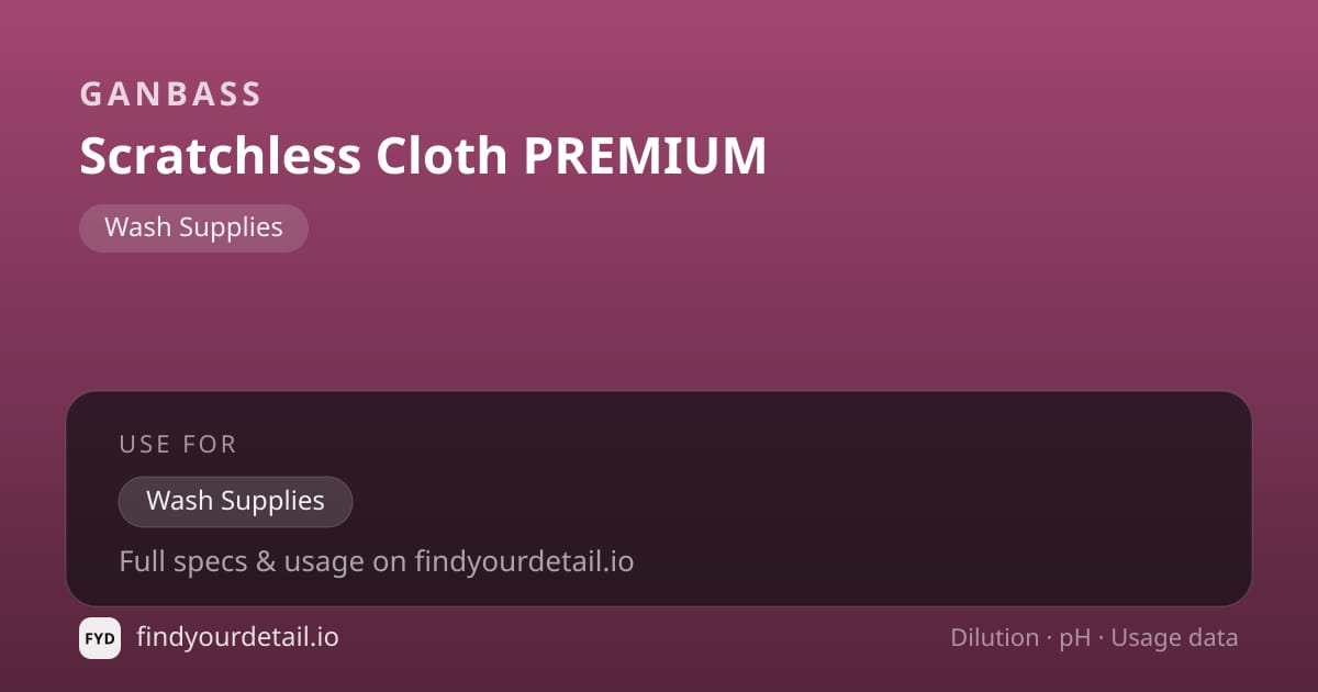 Ganbass Scratchless Cloth PREMIUM dilution ratio and pH specification chart
