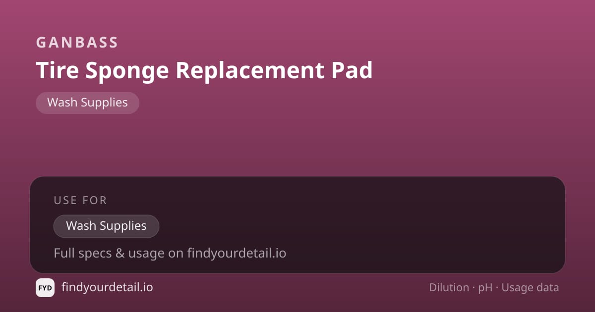 Ganbass Tire Sponge Replacement Pad dilution ratio and pH specification chart