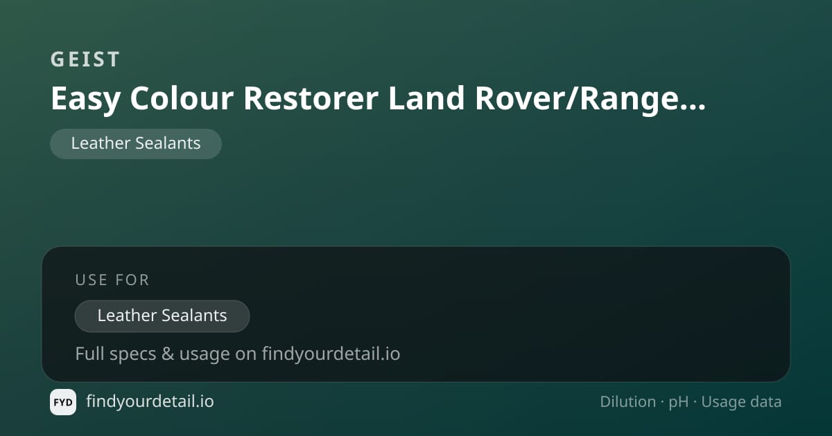Geist Easy Colour Restorer Land Rover/Range Rover dilution ratio and pH specification chart