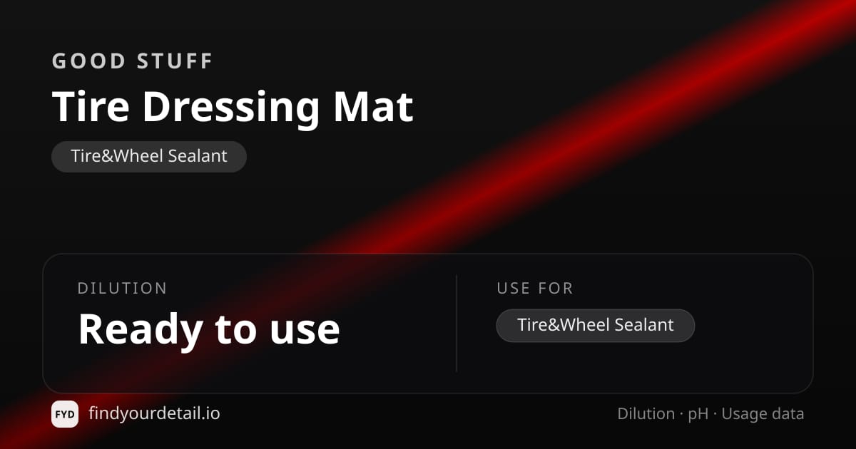 GOOD STUFF Tire Dressing Mat dilution ratio and pH specification chart