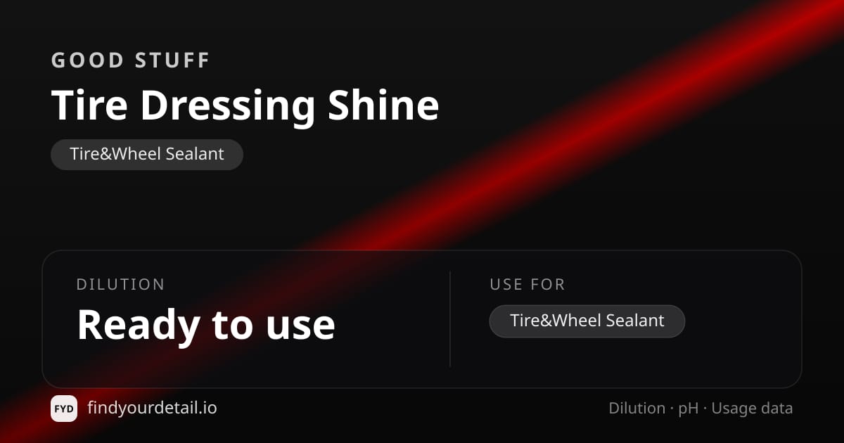 GOOD STUFF Tire Dressing Shine dilution ratio and pH specification chart