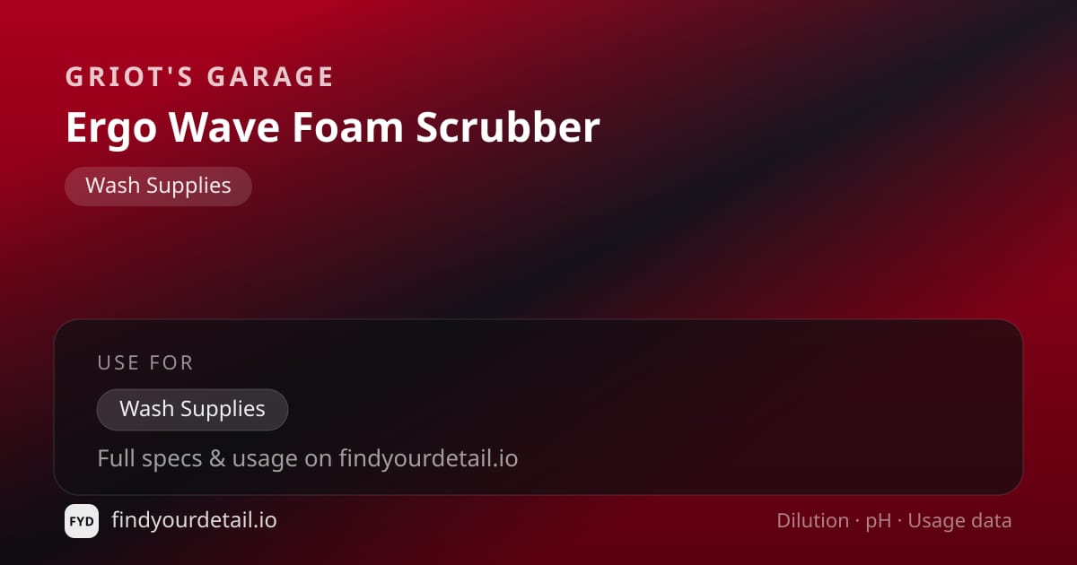Griot's Garage Ergo Wave Foam Scrubber dilution ratio and pH specification chart