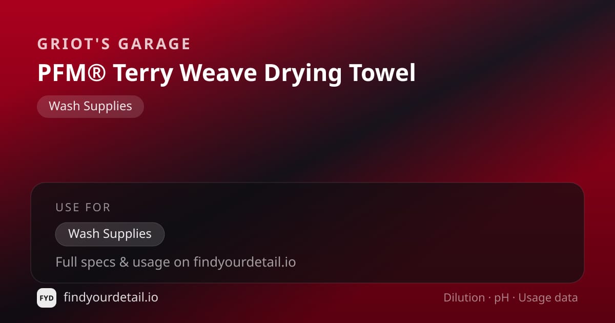 Griot's Garage PFM® Terry Weave Drying Towel dilution ratio and pH specification chart