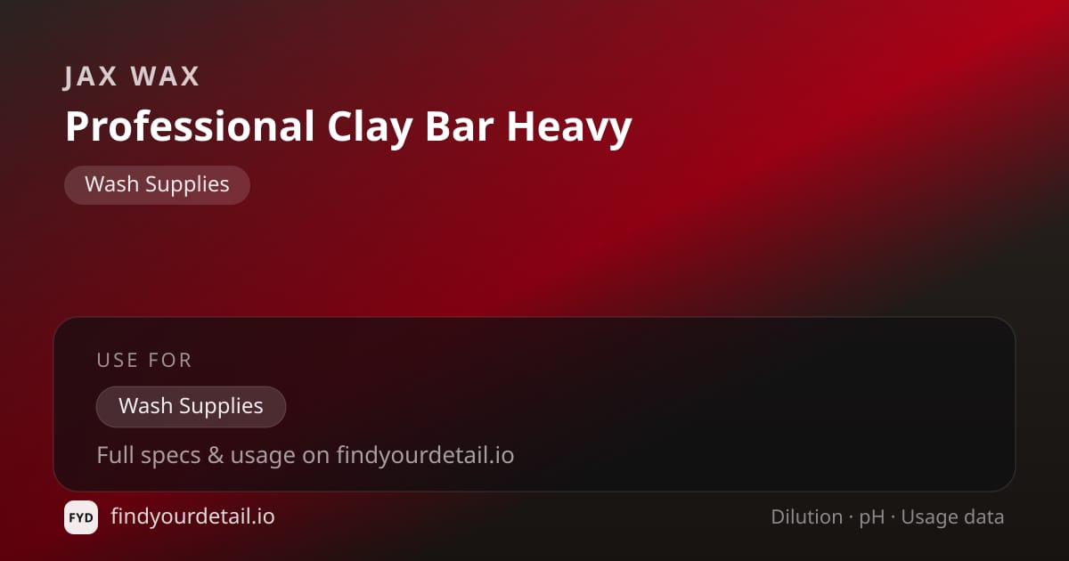 Jax Wax Professional Clay Bar Heavy dilution ratio and pH specification chart