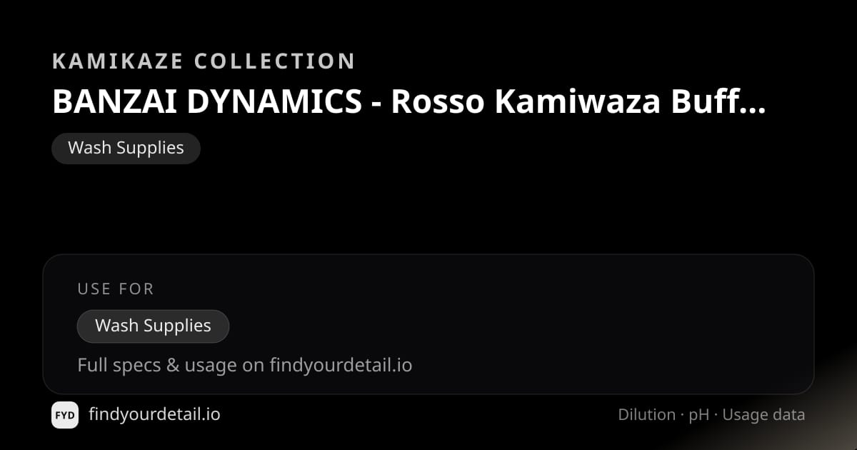 Kamikaze Collection BANZAI DYNAMICS - Rosso Kamiwaza Buff Pad dilution ratio and pH specification chart