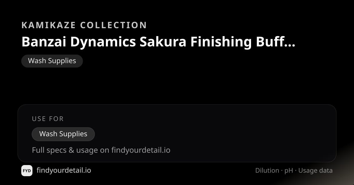 Kamikaze Collection Banzai Dynamics Sakura Finishing Buff Pad dilution ratio and pH specification chart