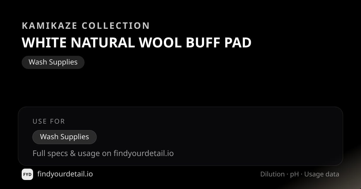Kamikaze Collection WHITE NATURAL WOOL BUFF PAD dilution ratio and pH specification chart