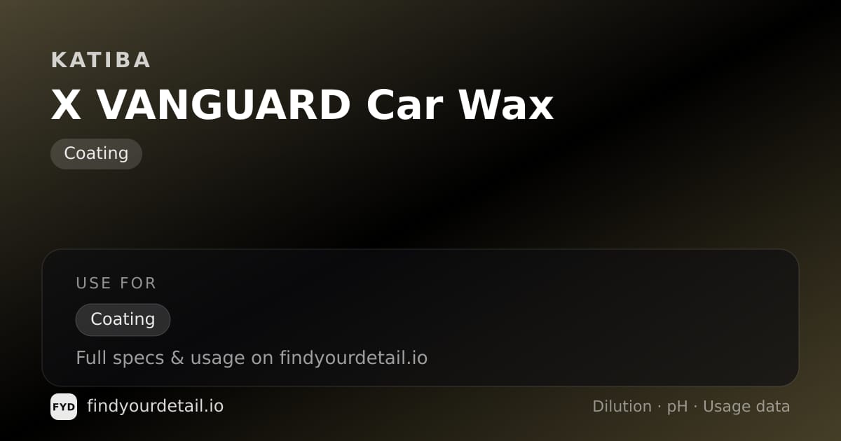 KATIBA X VANGUARD Car Wax dilution ratio and pH specification chart