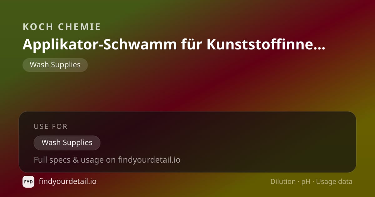 Koch Chemie 내장 플라스틱 케어용 어플리케이터 스폰지 희석비 pH 스펙 카드